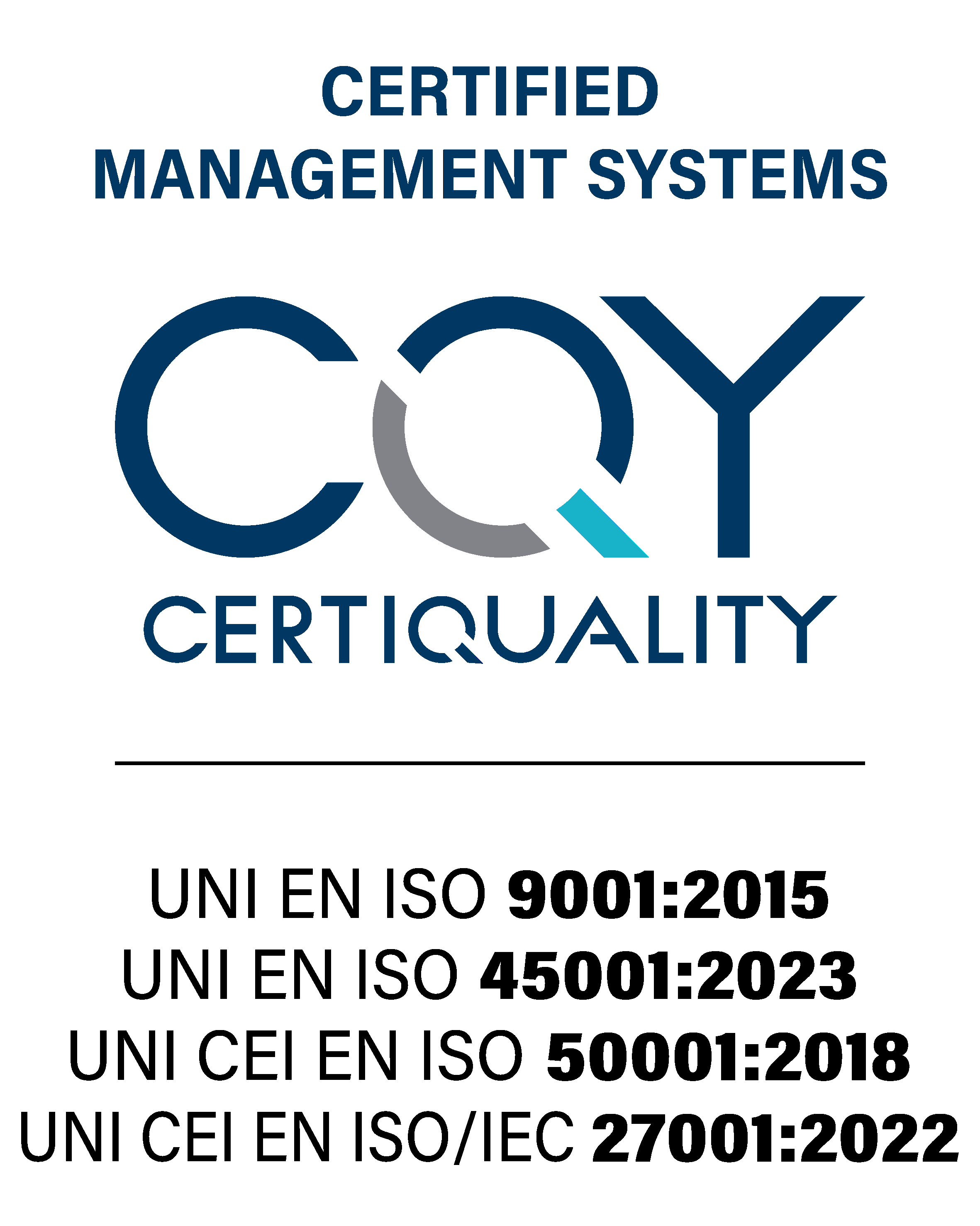 Certified Management System - CERTIQUALITY - UNI EN ISO 9001:2015 UNI EN ISO 45001:2023 UNI CEI EN ISO 50001:2018 UNI CEI EN ISO/IEC 27001:2022